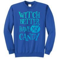 Simple Funny Halloween Witch Better Have My Candy Graphic Gift Sweatshirt