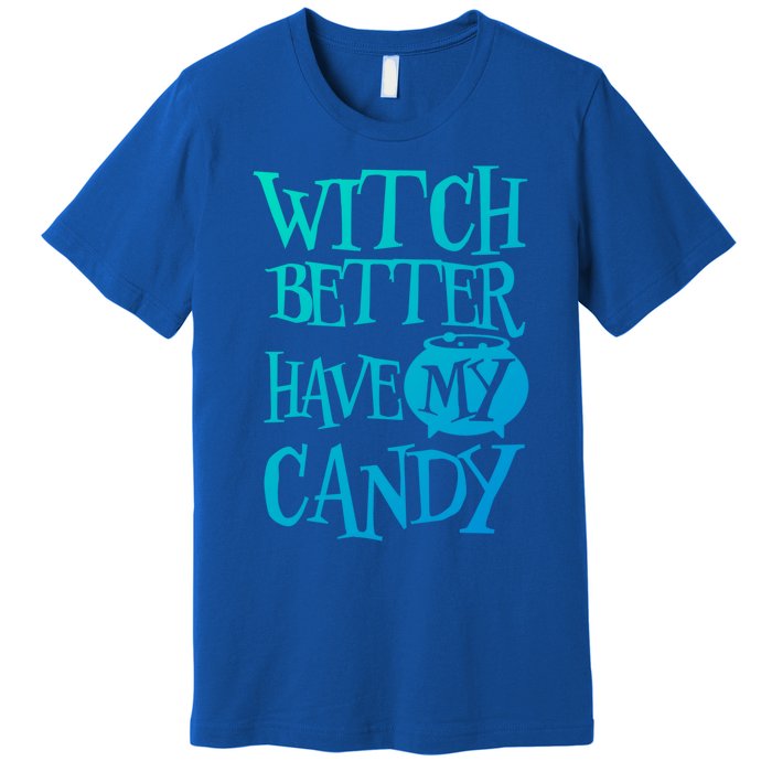 Simple Funny Halloween Witch Better Have My Candy Graphic Gift Premium T-Shirt