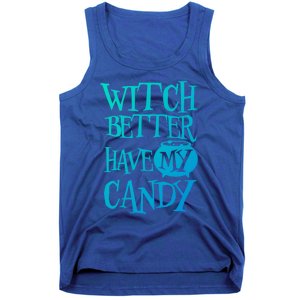 Simple Funny Halloween Witch Better Have My Candy Graphic Gift Tank Top