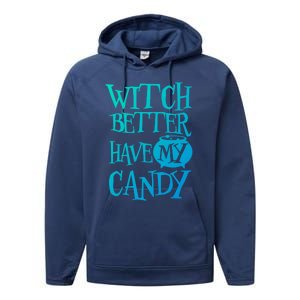 Simple Funny Halloween Witch Better Have My Candy Graphic Gift Performance Fleece Hoodie