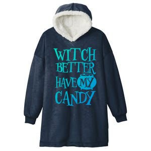 Simple Funny Halloween Witch Better Have My Candy Graphic Gift Hooded Wearable Blanket