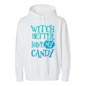 Simple Funny Halloween Witch Better Have My Candy Graphic Gift Garment-Dyed Fleece Hoodie