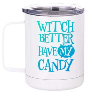 Simple Funny Halloween Witch Better Have My Candy Graphic Gift 12 oz Stainless Steel Tumbler Cup