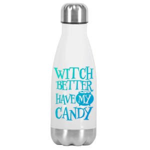 Simple Funny Halloween Witch Better Have My Candy Graphic Gift Stainless Steel Insulated Water Bottle