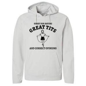 Sorry For Having Great Tits And Correct Opinions Performance Fleece Hoodie