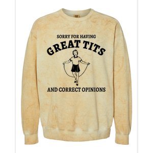 Sorry For Having Great Tits And Correct Opinions Colorblast Crewneck Sweatshirt