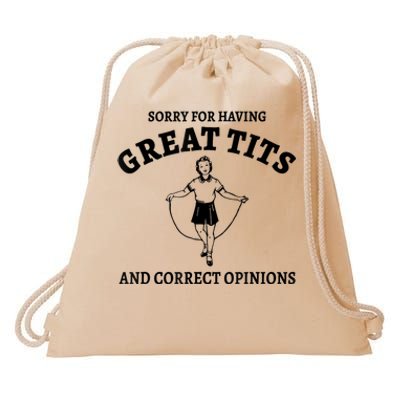 Sorry For Having Great Tits And Correct Opinions Drawstring Bag