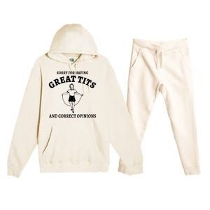 Sorry For Having Great Tits And Correct Opinions Premium Hooded Sweatsuit Set