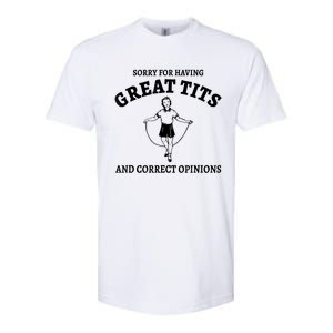 Sorry For Having Great Tits And Correct Opinions Softstyle CVC T-Shirt