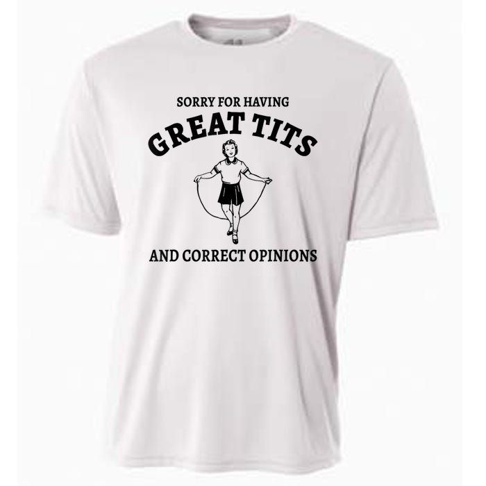 Sorry For Having Great Tits And Correct Opinions Cooling Performance Crew T-Shirt