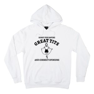 Sorry For Having Great Tits And Correct Opinions Hoodie