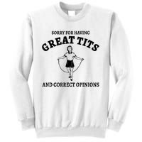 Sorry For Having Great Tits And Correct Opinions Sweatshirt