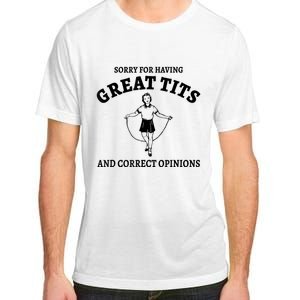 Sorry For Having Great Tits And Correct Opinions Adult ChromaSoft Performance T-Shirt