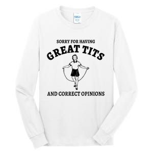 Sorry For Having Great Tits And Correct Opinions Tall Long Sleeve T-Shirt