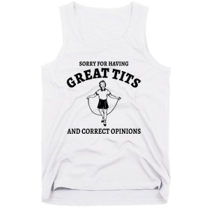 Sorry For Having Great Tits And Correct Opinions Tank Top