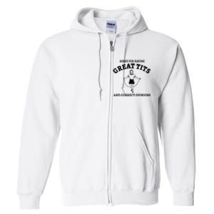 Sorry For Having Great Tits And Correct Opinions Full Zip Hoodie