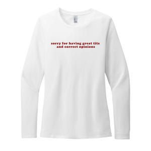 Sorry For Having Great Tits And Correct Opinions Womens CVC Long Sleeve Shirt