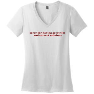 Sorry For Having Great Tits And Correct Opinions Women's V-Neck T-Shirt