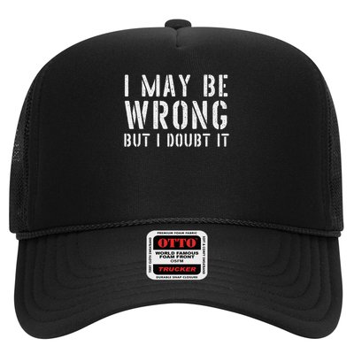 Sarcastic For I May Be Wrong But I Doubt It Trucker Hat