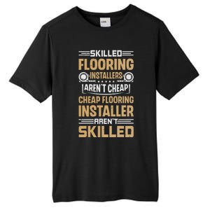 Skilled Flooring Installers ArenT Cheap Floor Installation Tall Fusion ChromaSoft Performance T-Shirt