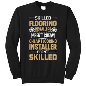 Skilled Flooring Installers ArenT Cheap Floor Installation Tall Sweatshirt