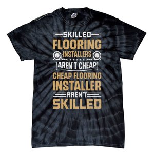 Skilled Flooring Installers ArenT Cheap Floor Installation Tie-Dye T-Shirt