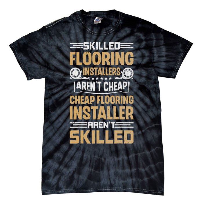 Skilled Flooring Installers ArenT Cheap Floor Installation Tie-Dye T-Shirt