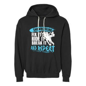 Snowmobiling Fix It Ride It Break It And Repeat Snowmobile Garment-Dyed Fleece Hoodie