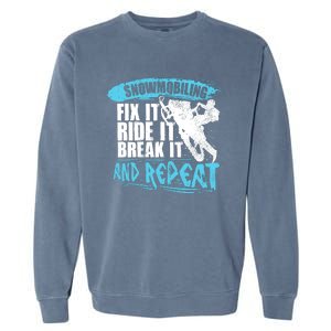 Snowmobiling Fix It Ride It Break It And Repeat Snowmobile Garment-Dyed Sweatshirt