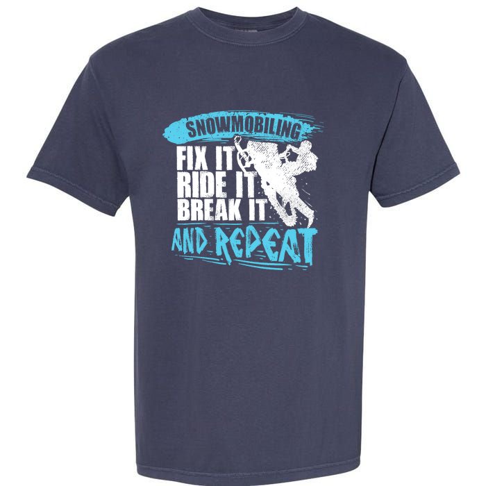 Snowmobiling Fix It Ride It Break It And Repeat Snowmobile Garment-Dyed Heavyweight T-Shirt