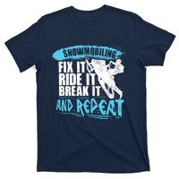 Snowmobiling Fix It Ride It Break It And Repeat Snowmobile T-Shirt