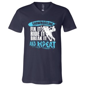 Snowmobiling Fix It Ride It Break It And Repeat Snowmobile V-Neck T-Shirt