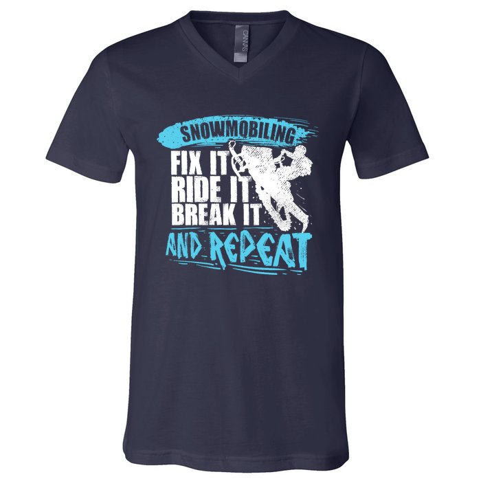 Snowmobiling Fix It Ride It Break It And Repeat Snowmobile V-Neck T-Shirt