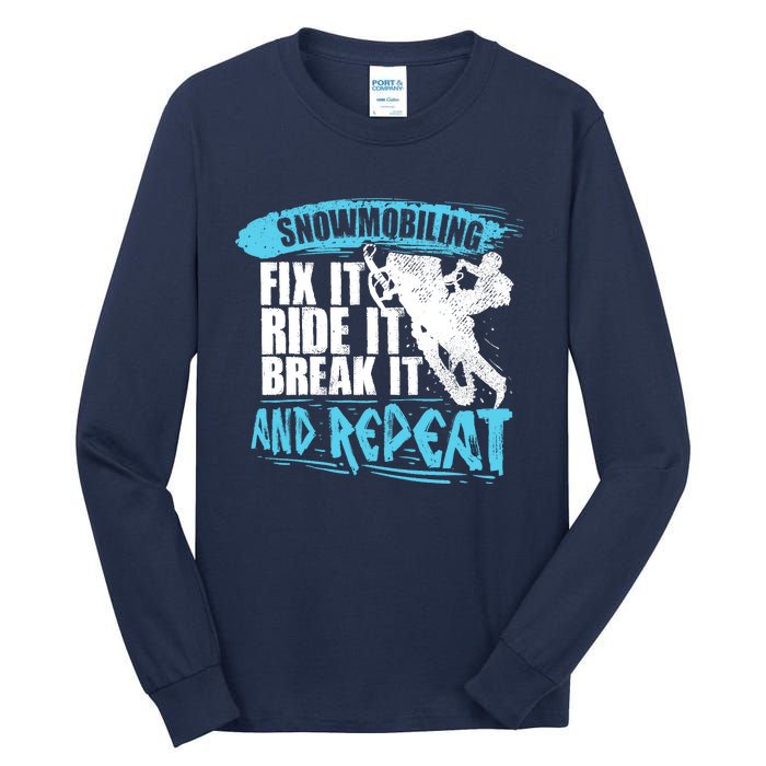 Snowmobiling Fix It Ride It Break It And Repeat Snowmobile Tall Long Sleeve T-Shirt