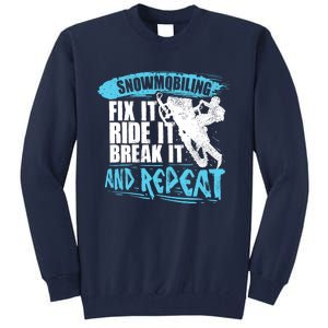 Snowmobiling Fix It Ride It Break It And Repeat Snowmobile Tall Sweatshirt