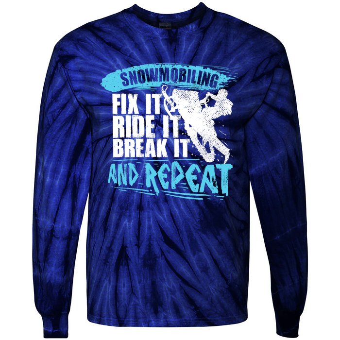 Snowmobiling Fix It Ride It Break It And Repeat Snowmobile Tie-Dye Long Sleeve Shirt