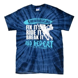 Snowmobiling Fix It Ride It Break It And Repeat Snowmobile Tie-Dye T-Shirt