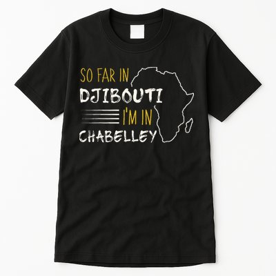 So Far In Djibouti IM In Chabelley Tall T-Shirt