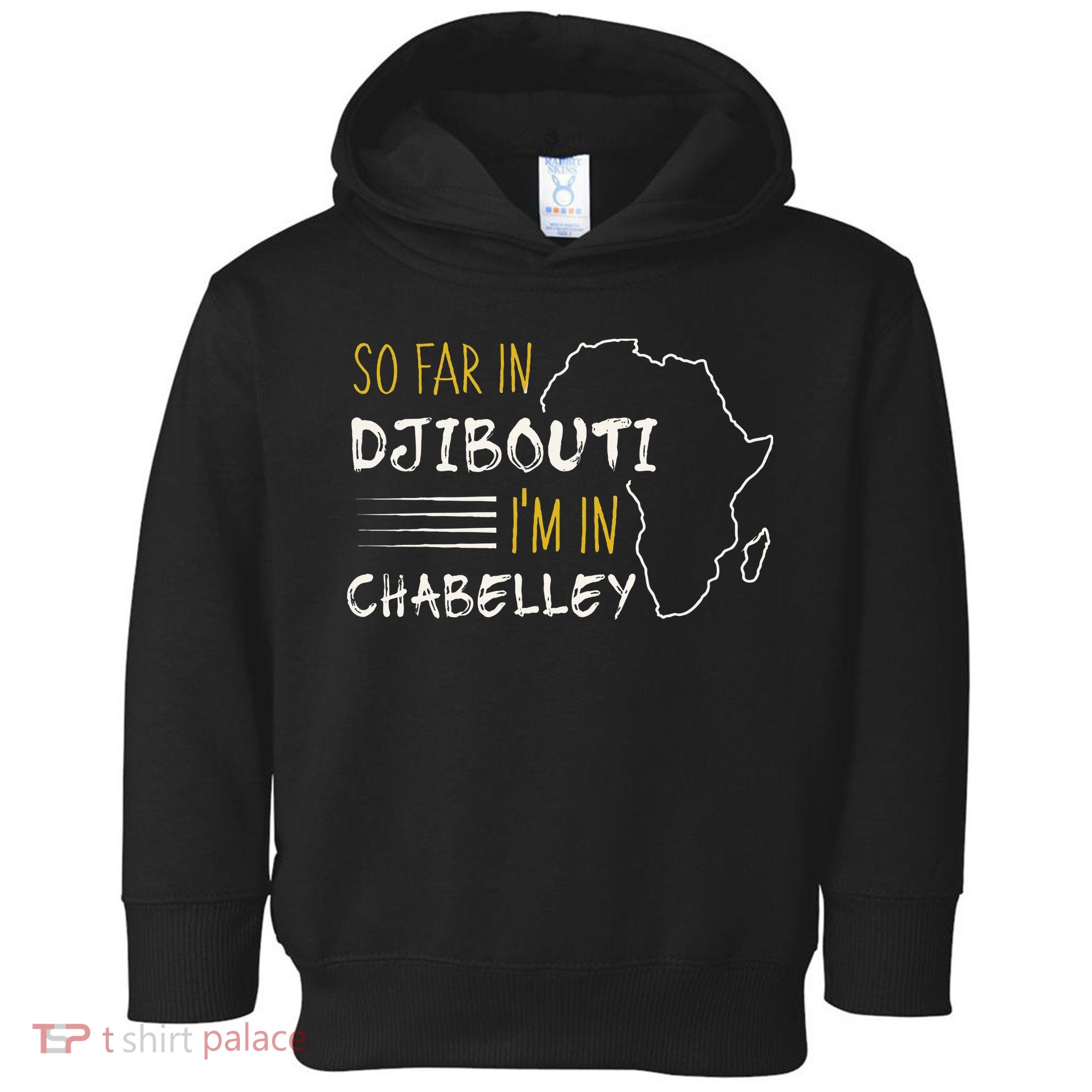 So Far In Djibouti IM In Chabelley Toddler Hoodie
