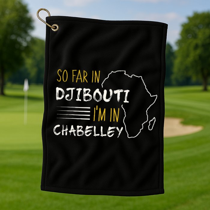 So Far In Djibouti IM In Chabelley Golf Towel