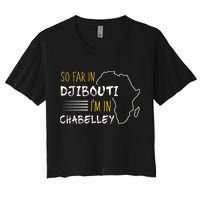 So Far In Djibouti IM In Chabelley Women's Crop Top Tee