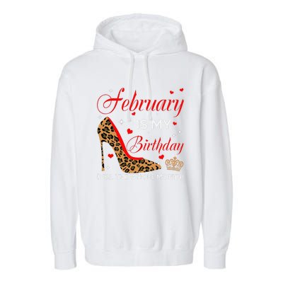 S February Is My Birthday Yes The Whole Month High Heel Garment-Dyed Fleece Hoodie