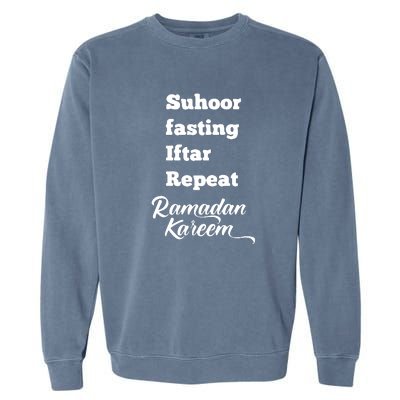 Suhoor Fasting Iftar Repeat Ramadan Kareem Gift For Ramadan Mubarak Garment-Dyed Sweatshirt