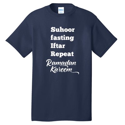 Suhoor Fasting Iftar Repeat Ramadan Kareem Gift For Ramadan Mubarak Tall T-Shirt