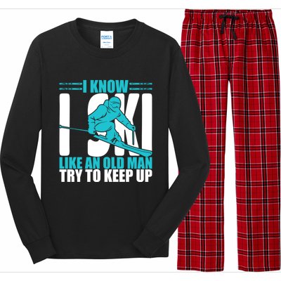 Skiing Fun I Know I Ski Like A Old Try And Keep Up Gift Long Sleeve Pajama Set