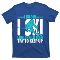 Skiing Fun I Know I Ski Like A Old Try And Keep Up Gift T-Shirt