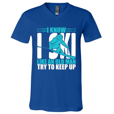 Skiing Fun I Know I Ski Like A Old Try And Keep Up Gift V-Neck T-Shirt