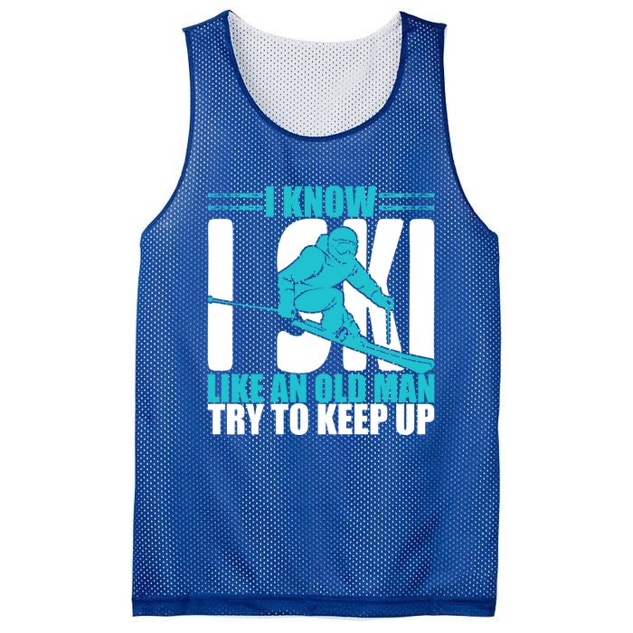 Skiing Fun I Know I Ski Like A Old Try And Keep Up Gift Mesh Reversible Basketball Jersey Tank