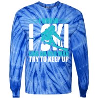 Skiing Fun I Know I Ski Like A Old Try And Keep Up Gift Tie-Dye Long Sleeve Shirt