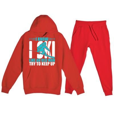 Skiing Fun I Know I Ski Like A Old Try And Keep Up Gift Premium Hooded Sweatsuit Set